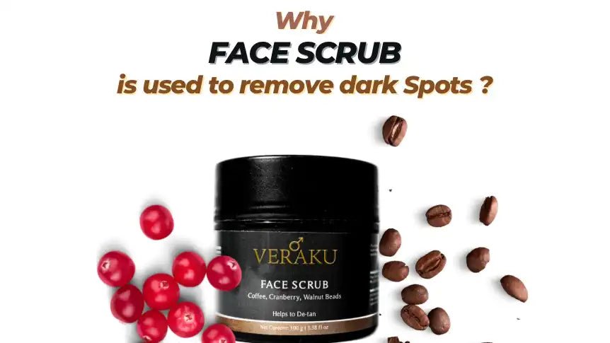 Why Face Scrub is Used to Remove Dark Spots? - Veraku - Veraku